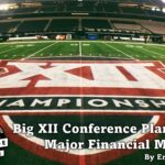 Big XII Conference Plans Major Financial Moves.