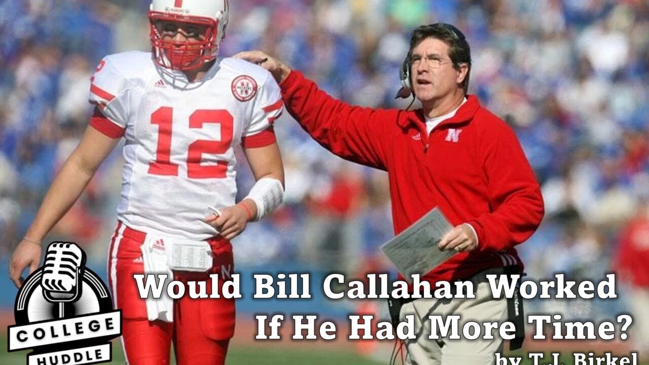 Would Bill Callahan Worked At Nebraska With More Time?