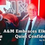 A&M Embraces Elko's Quiet Confidence.