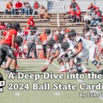 A Deep Dive into the 2024 Ball State Cardinals.