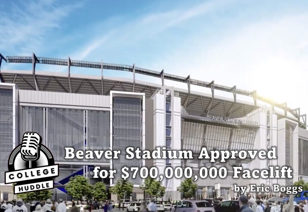 Beaver Stadium Approved for $700,000,000 Facelift.