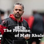 The Promise of Matt Rhule.