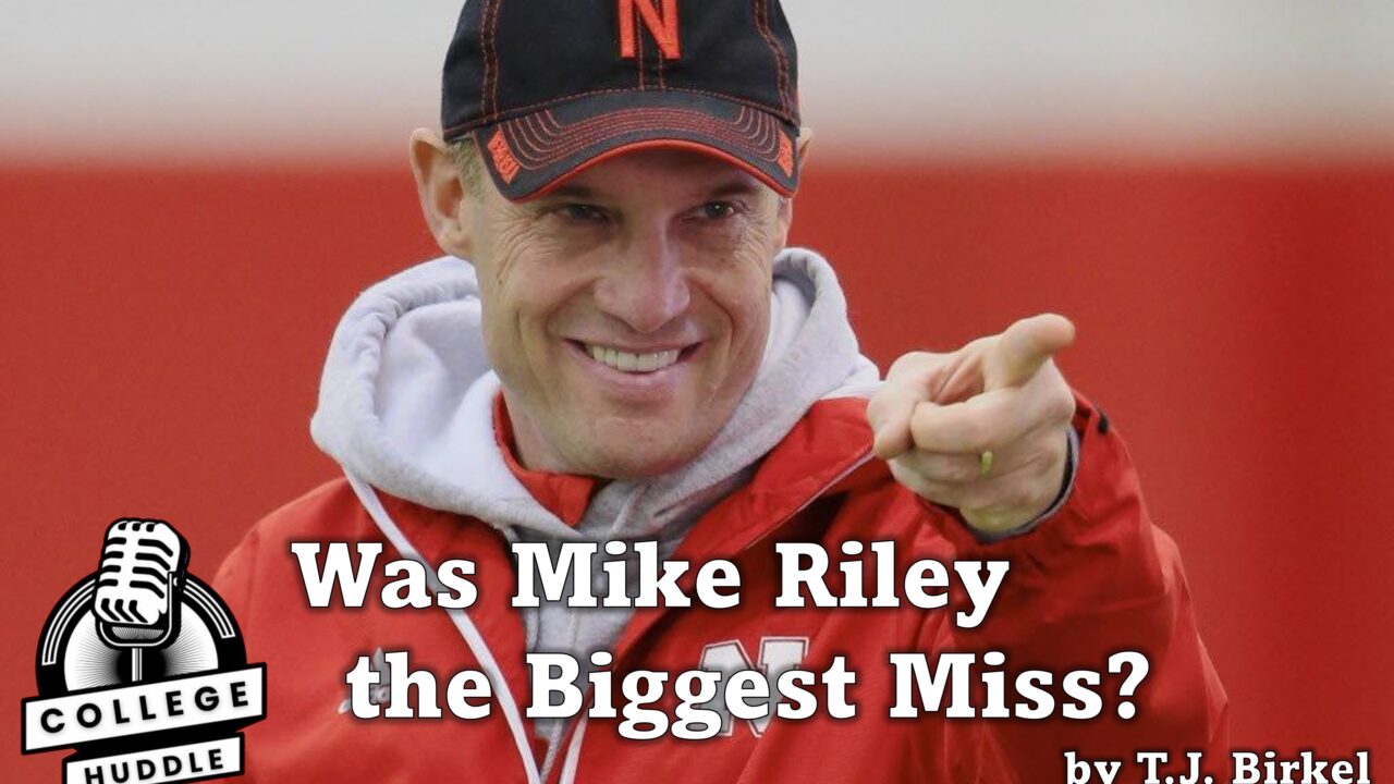 Was MIke Riley the Biggest Miss?